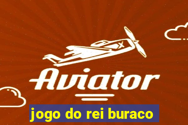 jogo do rei buraco